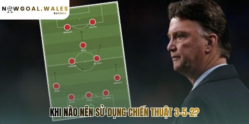 Chiến thuật 3-5-2: khi nào nên sử dụng? là giải pháp tình thế