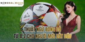 thuật ngữ bóng đá từ A–Z cho người mới bắt đầu